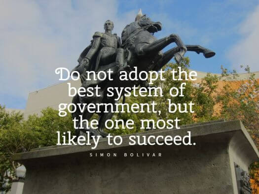 Do not adopt the best system of government, but the one most likely to succeed