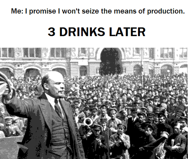 Time to seize all the means of production and redistribute them for the people. Down with the Bourgeois!