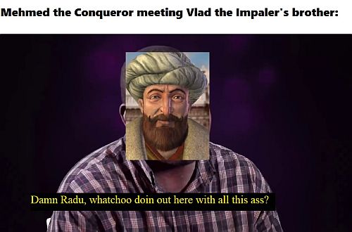 When Mehmed II lost the Wallachian campaign memes