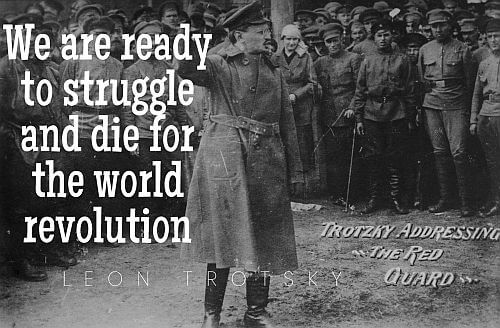 105. “We are ready to struggle and die for the world revolution! -Leon Trotsky